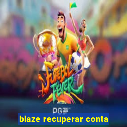 blaze recuperar conta